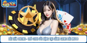 Bài Tấn Online - Trò Chơi Sôi Động Tại Sảnh Game Bài MU88