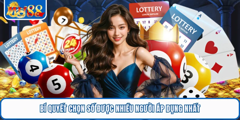 Bí quyết chọn số được nhiều người áp dụng nhất