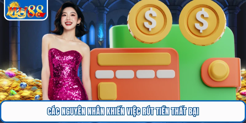 Các nguyên nhân khiến việc rút tiền thất bại