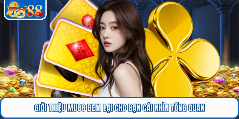 Giới thiệu MU88 đem lại cho bạn cái nhìn tổng quan