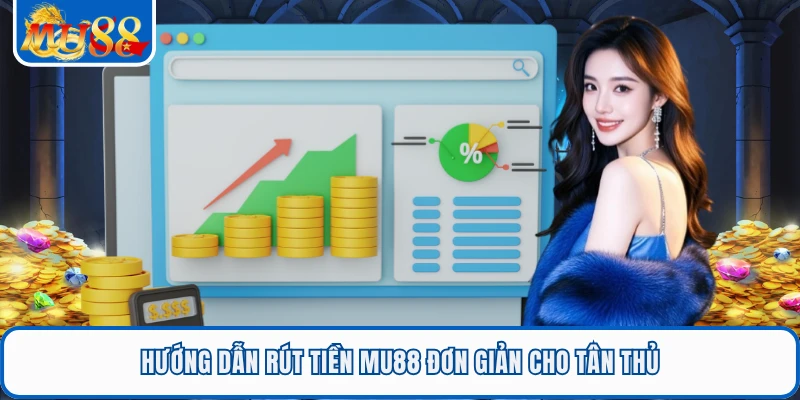Hướng dẫn rút tiền MU88 đơn giản cho tân thủ