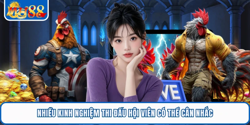 Nhiều kinh nghiệm thi đấu hội viên có thể cân nhắc