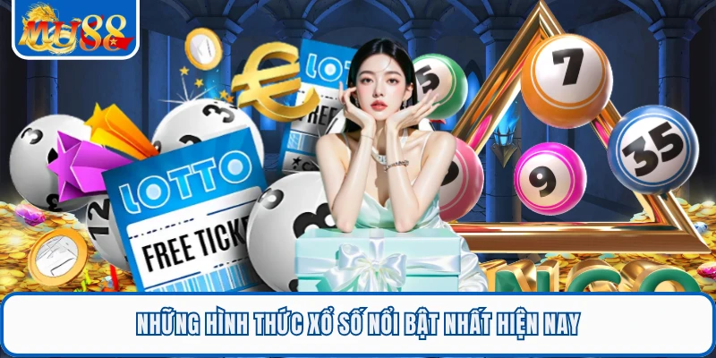 Những hình thức xổ số nổi bật nhất hiện nay