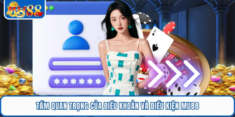 Tầm quan trọng của điều khoản và điều kiện MU88 