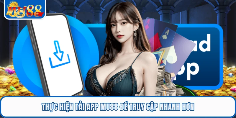 Thực hiện tải app MU88 để truy cập nhanh hơn