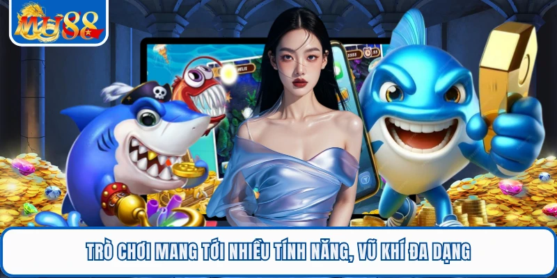 Trò chơi mang tới nhiều tính năng, vũ khí đa dạng