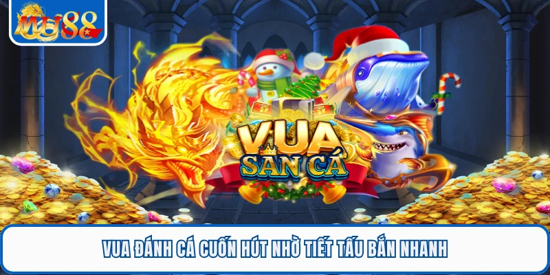 Vua Đánh Cá cuốn hút nhờ tiết tấu bắn nhanh