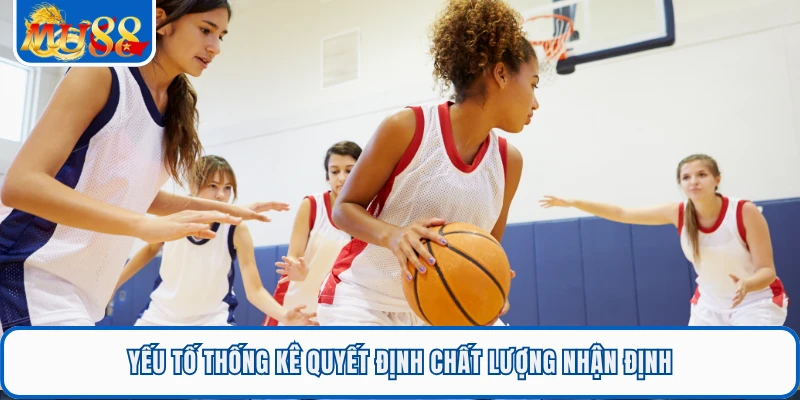 Yếu tố thống kê quyết định chất lượng nhận định
